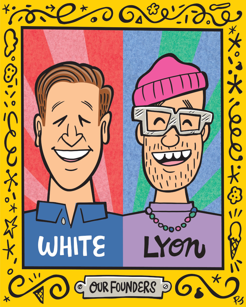 Caricature of our founders, White and Lyon