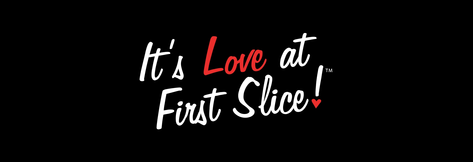 It's Love at First Slice