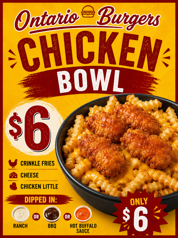 Ontario Burgers chicken bowl 6$. Crinkle fries, cheese, chicken little. Dipped in sauce