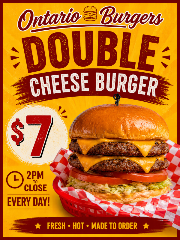 Ontario Burgers double cheese burger 7$. 2pm to close every day!
