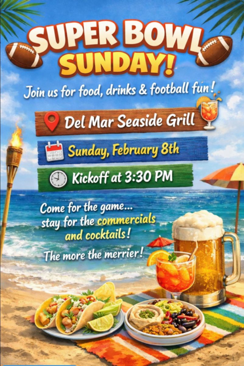 Super Bowl Sunday! Del Mar Seaside Grill, Sunday, February 8th, Kickoff at 3:30 PM